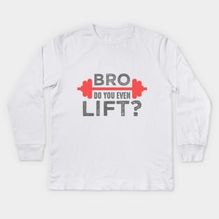 Bro Do You Even Lift Kids Long Sleeve T-Shirt